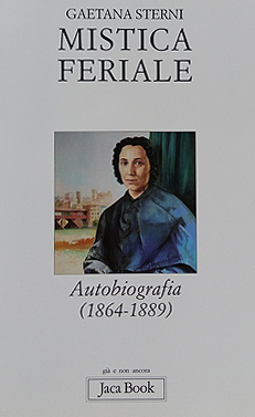 ‘Mistica Feriale’, Autobiografia di Gaetana Sterni